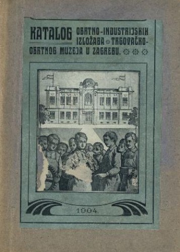 Katalog obrtno-industrijskih izložaba Trgovačko-obrtnog muzeja u Zagrebu