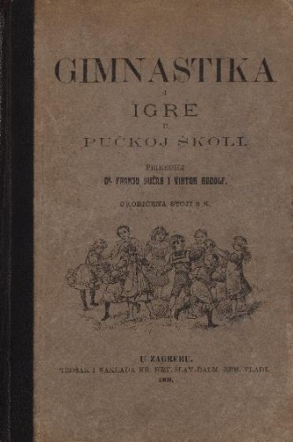 Gimnastika i igre u pučkoj školi / priredili Franjo Bučar i Viktor Rudolf