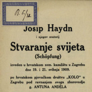 Josip Haydn i njegov oratorij Stvaranje svijeta (Schöpfung) : izveden u hrvatskom zem. kazalištu u Zagrebu dne 19. i 21. svibnja 1909. po hrvatskom pjevačkom društvu 