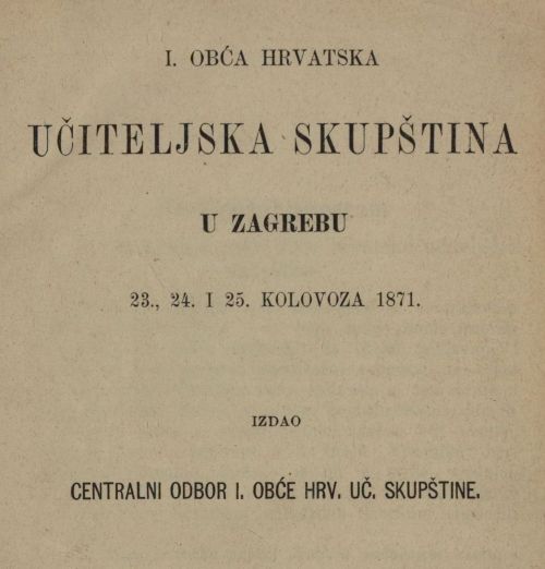 I. obća hrvatska učiteljska skupština u Zagrebu 23., 24. i 25. kolovoza 1871.
