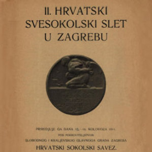 II. hrvatski svesokolski slet u Zagrebu : [razpored] / priredjuju ga dana 12.-16. kolovoza 1911. pod pokroviteljstvom slobodnog i kraljevskog grada Zagreba Hrvatski sokolski savez ; uredio Dragan Janeček