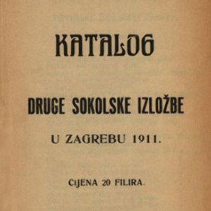 Katalog druge Sokolske izložbe u Zagrebu 1911. / [Hrvatski sokolski savez]